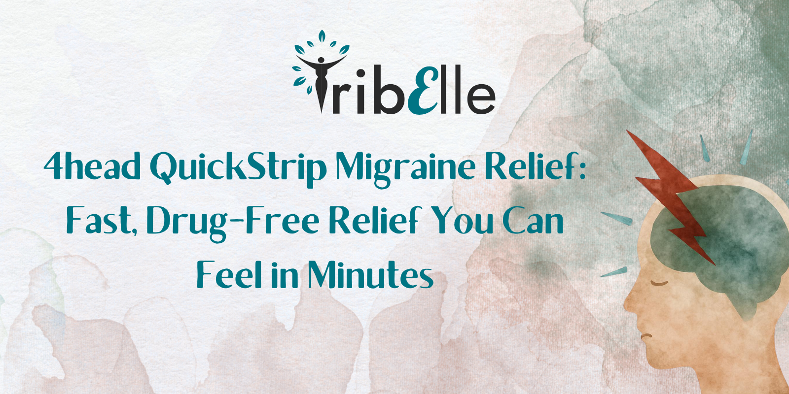 TribElle blog header: 4head QuickStrip Migraine Relief – Fast, Drug-Free Relief You Can Feel in Minutes